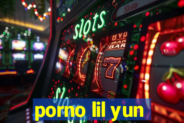 porno lil yun